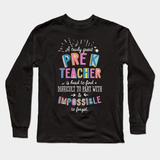 A truly Great Pre-K Teacher Gift - Impossible to forget Long Sleeve T-Shirt